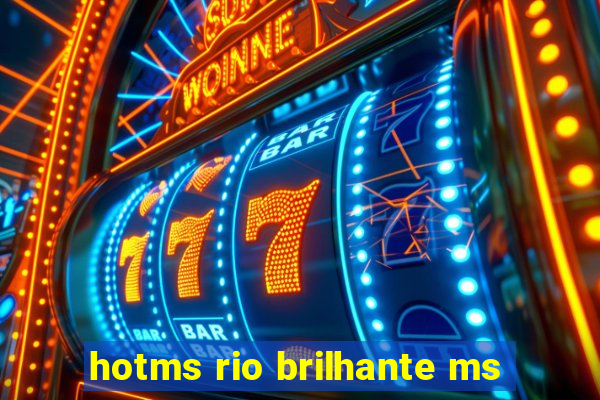 hotms rio brilhante ms